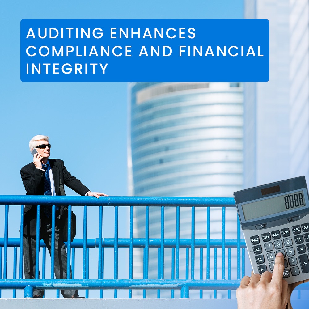 Auditing Enhances Compliance and Financial Integrity A Key to Business Success